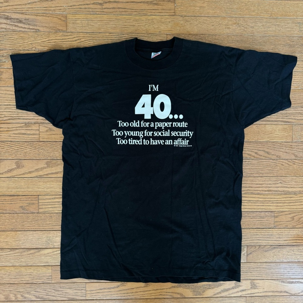 Black Humorous Tee - I’m 40…